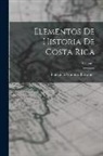 Francisco Montero Barrantes - Elementos De Historia De Costa Rica; Volume 1