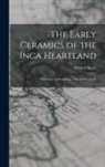 Brian S. Bauer - The Early Ceramics of the Inca Heartland: Fieldiana, Anthropology, new series, no.31