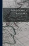 Elliott Coues - Fur-Bearing Animals: A Monograph of North American Mustelidæ