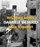 Gabriele Basilico - Gabriele Basilico: Back to Beirut