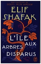 Elif Shafak, Elif Shafak - L'île aux arbres disparus