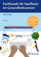 Anja Grethler - Fachkunde für Kaufleute im Gesundheitswesen