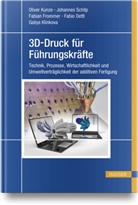 Fabian Frommer, Fabian u a Frommer, Galiya Klinkova, Oliver Kunze, Fabio Oettl, Johannes Schilp - 3D-Druck für Führungskräfte