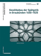 Manuel Maissen - Gewölbebau der Spätgotik in Graubünden 1450-1525