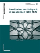Manuel Maissen - Gewölbebau der Spätgotik in Graubünden 1450-1525