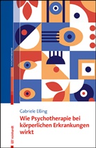 Gabriele Eßing - Wie Psychotherapie bei körperlichen Erkrankungen wirkt