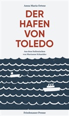 Tiziano Gianotti, Anna Maria Ortese, Marianne Schneider - Der Hafen von Toledo