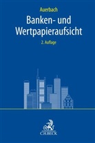 Petra Adelt, Dirk Auerbach, Bauerfeind, Tobias Bauerfeind, Andreas Cremer u a, Christian Eicke u a - Banken- und Wertpapieraufsicht