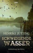 Henrike Jütting - Schweigende Wasser