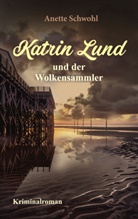 Anette Schwohl - Katrin Lund und der Wolkensammler