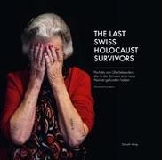 Anita Winter,  Gamaraal Foundation - The Last Swiss Holocaust Survivors - Porträts von Überlebenden, die in der Schweiz eine neue Heimat gefunden haben
