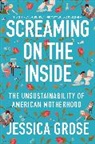Jessica Grose, Grose Jessica - Screaming on the Inside