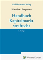 Bergmann, Marcus Bergmann, Christian Schröder - Handbuch Kapitalmarktstrafrecht