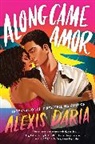 Alexis Daria - Along Came Amor