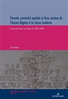 Lucas Rappo, Michel Oris - Parenté, proximité spatiale et liens sociaux de l'Ancien Régime à la Suisse Moderne