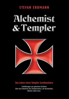 Stefan Erdmann, Jan van Helsing, Jan van Helsing - Templer und Alchemist Das Leben eines Templer-Großmeisters