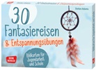 Stefan Adams - 30 Fantasiereisen und Entspannungsübungen