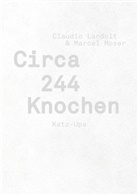 Claudio Landolt, Marcel Moser, Marcel Moser - Circa 244 Knochen