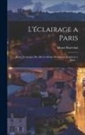 Henri Maréchal - L'éclairage a Paris: Étude Technique Des Divers Modes D'éclairage Employés a Paris