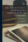 Cornelius Tacitus - Tacitus De Vita Et Moribus Julii Agricolae Et De Germania: Tacitus, Agricola and Germania