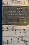 Thomas Park, Joseph Ritson - A Select Collection of English Songs: Drinking-Songs. Miscellaneous Songs. Ancient Ballads