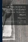 Philological Society (Great Britain) - The Philological Society's Early English Volume, 1862-4: Containing I. Liber Cure Cocorum, a B. 1440 A. D. Ii. Hampole's Pricke of Conscience, a B. 13