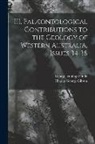 Charles George Gibson, George Jennings Hinde - III. Palæontological Contributions to the Geology of Western Australia, Issues 34-38