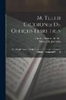 Marcus Tullius Cicero, Thomas Anthony Thacher - M. Tullii Ciceronis De Officiis Libri Tres: With English Notes, Chiefly Selected and Translated from the Editions of Zumpt and Bonnell