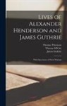 Alexander Henderson, Thomas M'Crie, Thomas Thomson - Lives of Alexander Henderson and James Guthrie: With Specimens of Their Writings