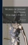 Jeremy Bentham, John Bowring - Works of Jeremy Bentham, Volume 1, part 2