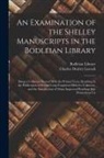 Charles Dealtry Locock, Bodleian Library - An Examination of the Shelley Manuscripts in the Bodleian Library: Being a Collation Thereof With the Printed Texts, Resulting in the Publication of S