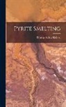 Thomas Arthur Rickard - Pyrite Smelting
