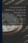 British Museum, Dept of Coins and Medals - Catalogue of Oriental Coins in the British Museum: The Coins of the Mohammadan Dynasties ... Classes Iii-X