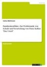 Celina Mehlmann - Familienkonflikte. Zur Problematik von Schuld und Verurteilung von Franz Kafkas "Das Urteil"