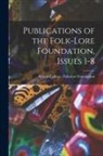 Vassar College Folk-Lore Foundation - Publications of the Folk-Lore Foundation, Issues 1-8