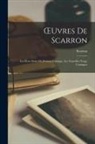 Scarron - OEuvres De Scarron: Les Deux Suites Du Roman Comique. Les Nouvelles Tragi-Comiques
