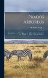 Celedonio Rodrigáñez - Prados Arbóreos: Apuntes Y Datos Para Aprovechar El Follaje Delos Árboles Y Arbustos En La Alimentación Del Ganado