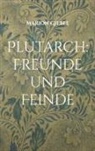 Marion Giebel - Plutarch: Freunde und Feinde