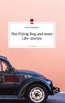 Gerhard Kisslinger - The Flying Dog and more Life-stories. Life is a Story - story.one