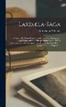 Gunnlaugur Oddsson - Laxdæla-Saga: Sive Historia De Rebus Gestis Laxdölensium. Ex Manuscriptis Legati Magnæani Cum Interpretatione Latina, Tribus Dissert
