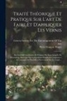 Pierre François Tingry, Geneva Society for the Encouragement of - Traité Théorique Et Pratique Sur L'art De Faire Et D'appliquer Les Vernis: Sur Les Différens Genres De Peinture Par Impression Et En Décoration, Ainsi
