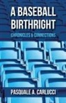Pasquale A Carlucci - A Baseball Birthright