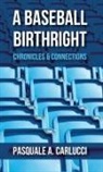 Pasquale A Carlucci - A Baseball Birthright
