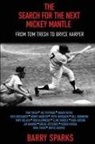 Barry Sparks - The Search for the Next Mickey Mantle