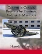 Harold A. Skaarup, Harold A. Skaarup - Cannon in Canada, Province by Province, Volume 8