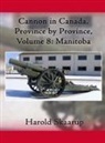Harold A. Skaarup - Cannon in Canada, Province by Province, Volume 8