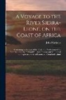 John Matthews - A Voyage to the River Sierra-Leone, on the Coast of Africa; Containing an Account of the Trade and Productions of the Country, and of the Civil and Re