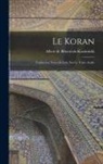 Albert De Biberstein-Kazimirski - Le Koran: Traduction nouvelle faite sur le texte arabe