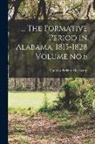 Thomas Perkins Abernethy - The Formative Period in Alabama, 1815-1828 Volume no.6