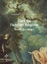 Thomas Kirchner, Sophie Raux, Marlen Schneider - L'art de l'Ancien Régime